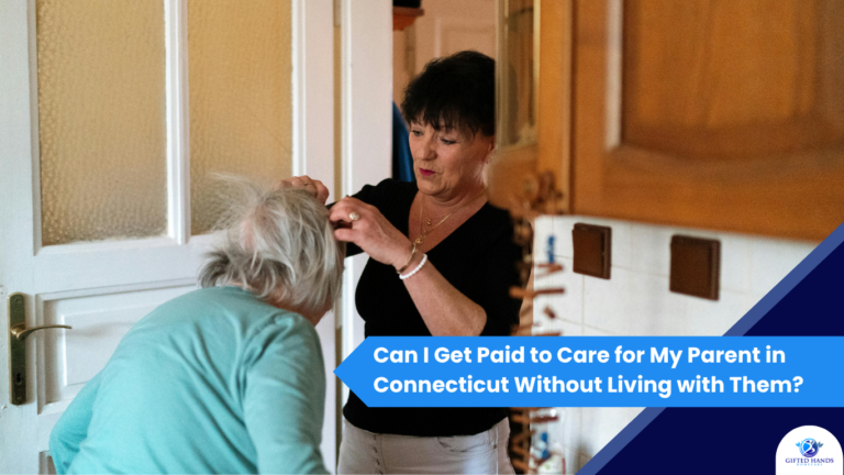 Can I Get Paid to Care for My Parent in Connecticut Without Living with Them?