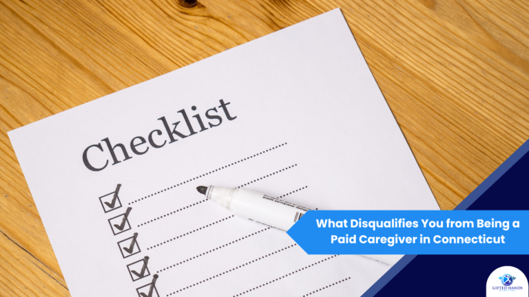 What Disqualifies You from Being a Paid Caregiver in Connecticut