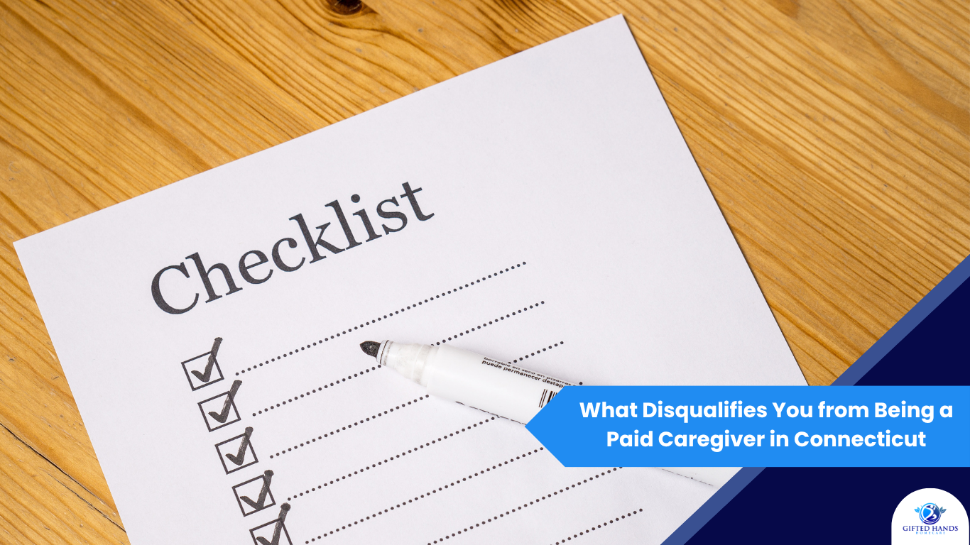 What Disqualifies You from Being a Paid Caregiver in Connecticut