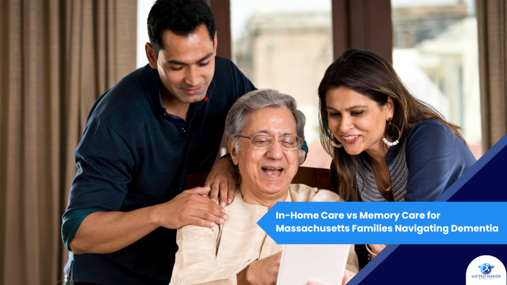 In-Home Care vs Memory Care for Massachusetts Families Navigating Dementia
